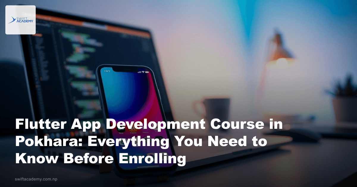 Flutter App Development Course in Pokhara: Everything You Need to Know ...