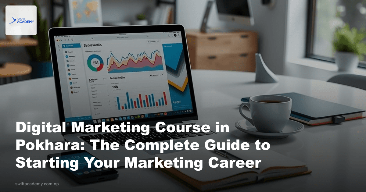 Digital Marketing Course in Pokhara: The Complete Guide to Starting Your Marketing Career